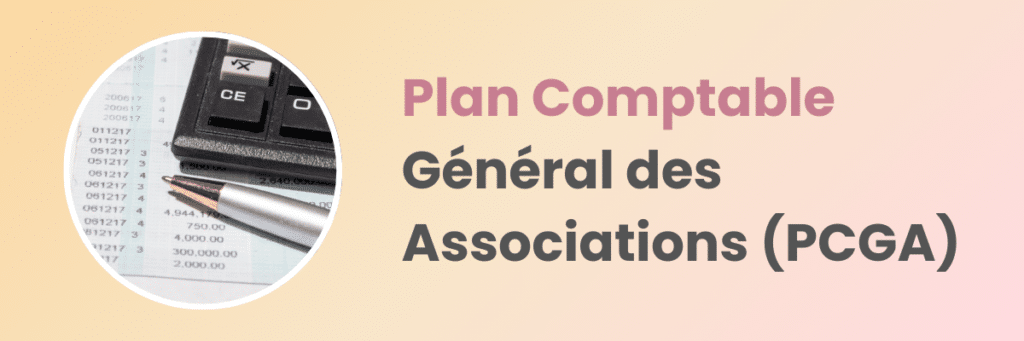 Le Plan Comptable Général des Associations (PCGA) est la nomenclature officielle pour gérer la comptabilité professionnelle d'une asso