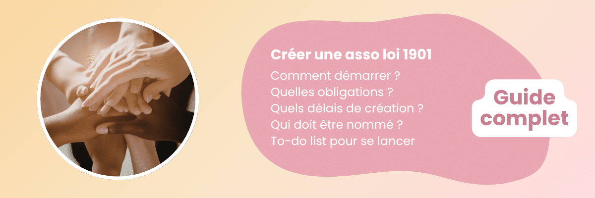 Creer une association loi 1901 : guide complet et gratuit pour se lancer en tant que président ou trésorier
