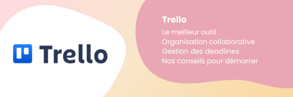 Trello pour Association : tous nos conseils pour organiser un événement en collaboration avec les bénévoles